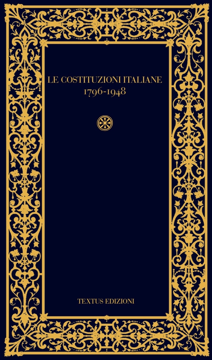 Le costituzioni italiane (1796-1948) Le costituzioni italiane (1796-1948)