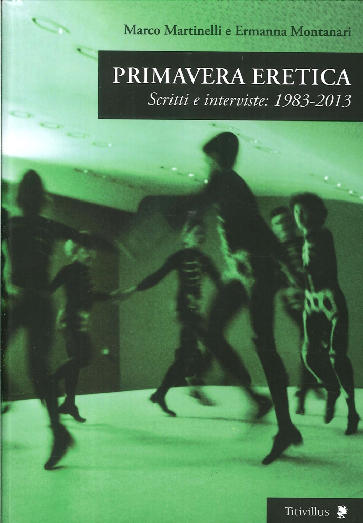 Primavera Eretica. Scritti e Interviste: 1983-2013 Primavera Eretica. Scritti e Interviste: 1983-2013