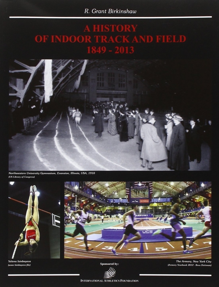 History of indoor. Track and field 1849-2013 History of indoor. Track and field 1849-2013
