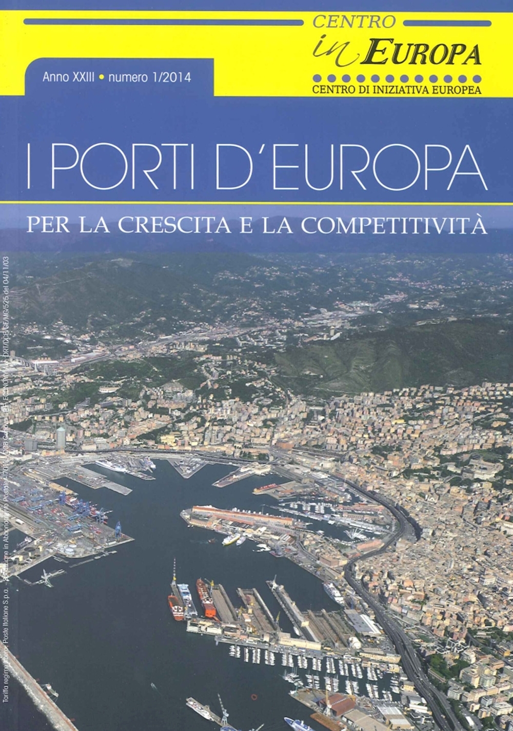 I Porti d'Europa. Per la Crescita e la Competitività. Anno XXIII. Numero 1/2014 I Porti d'Europa. Per la Crescita e la Competitività. Anno XXIII. Numero 1/2014