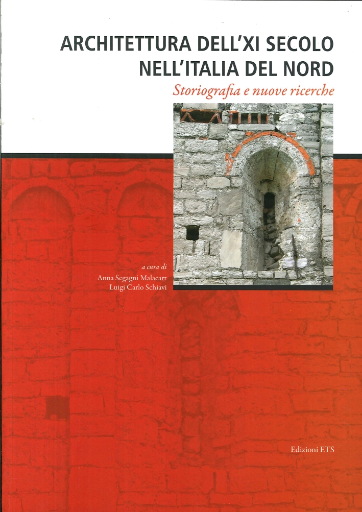 Architettura dell'XI secolo nell'Italia del Nord. Storiografia e nuove ricerche Architettura dell'XI secolo nell'Italia del Nord. Storiografia e nuove ricerche
