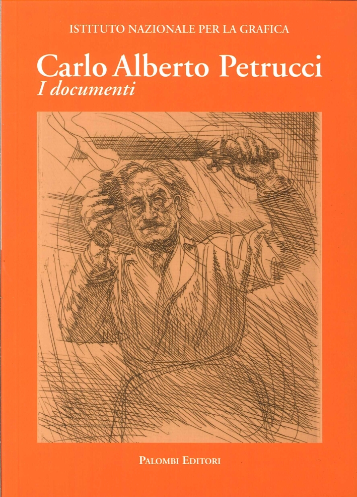 Carlo Alberto Petrucci (1881-1963). I documenti Carlo Alberto Petrucci (1881-1963). I documenti