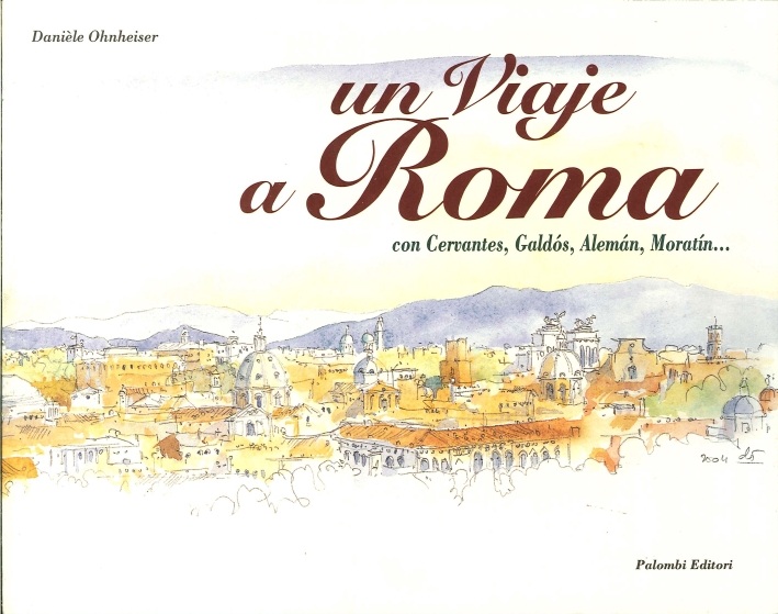 Un Viaggio a Roma. Ediz. Italiana e Spagnola Un Viaggio a Roma. Ediz. Italiana e Spagnola