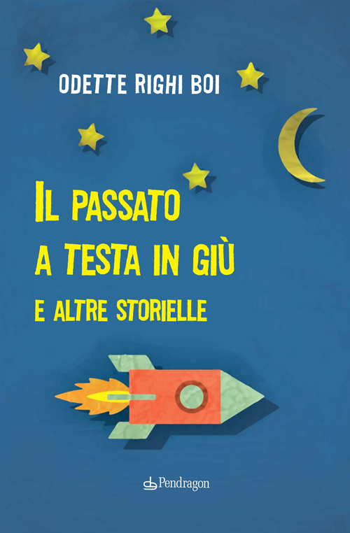 Il passato a testa in giù e altre storielle Il passato a testa in giù e altre storielle