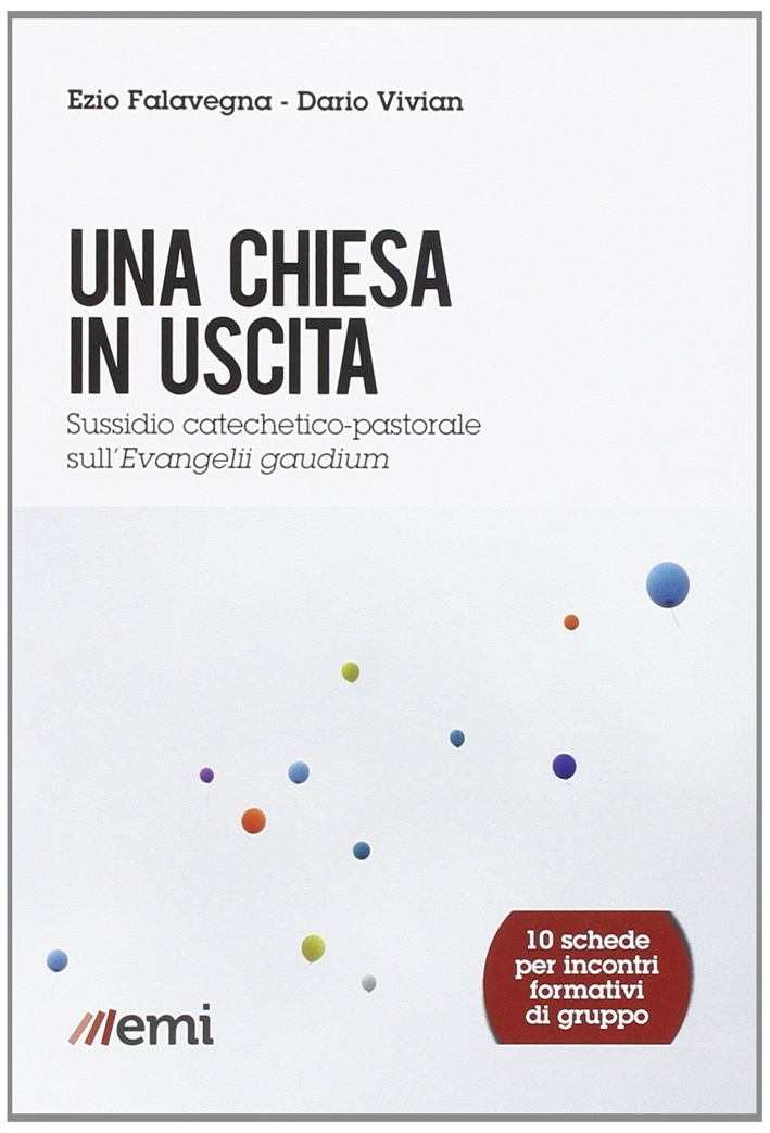 Una Chiesa in uscita. Sussidio catechetico-pastorale sull'Evangelii Gaudium Una Chiesa in uscita. Sussidio catechetico-pastorale sull'Evangelii Gaudium