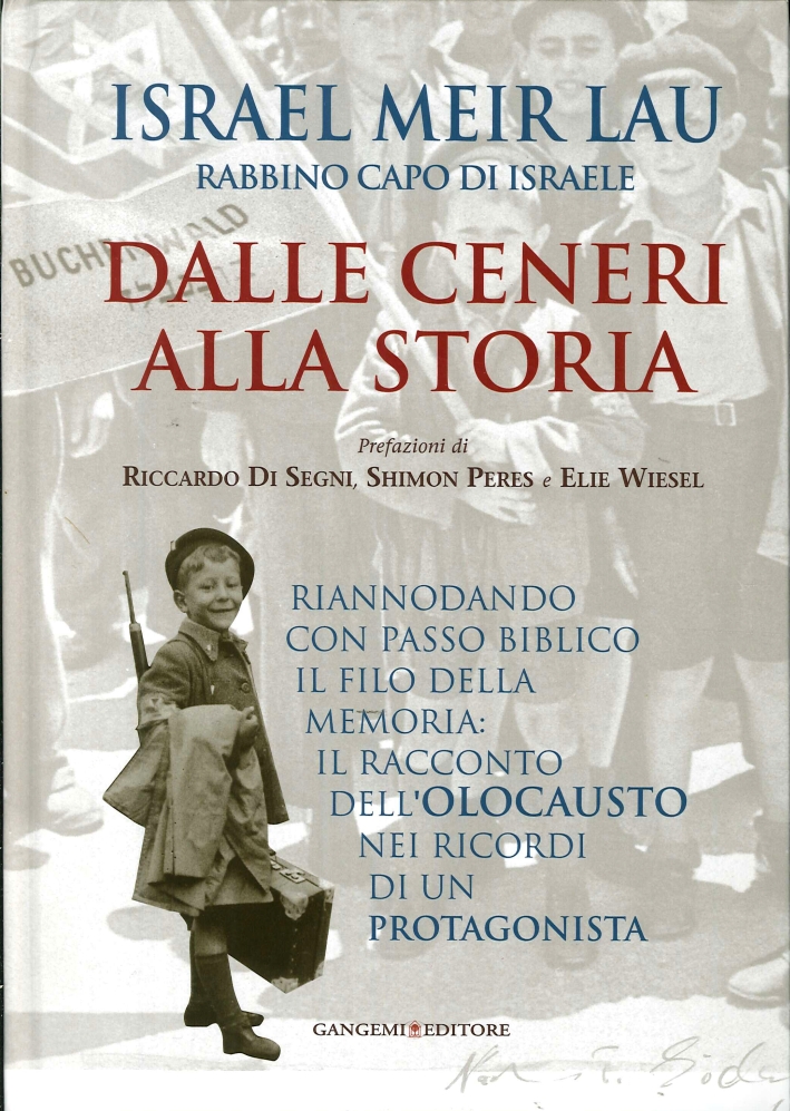 Dalle Ceneri alla Storia. Riannodando con Passo Biblico il Filo delle Memoria. il Racconto dell'Olocausto nei Ricordi di un Protagonista Dalle Ceneri alla Storia. Riannodando con Passo Biblico il Filo delle Memoria. il Racconto dell'Olocausto nei Ricordi di un Protagonista