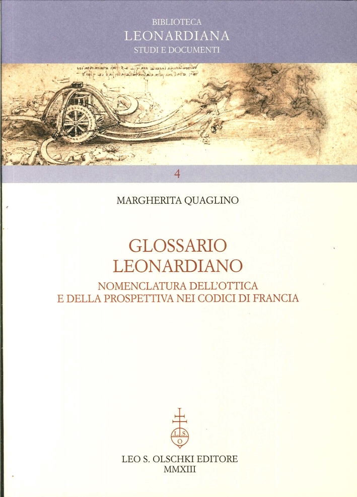 Glossario Leonardiano. Nomenclatura dell'ottica e della prospettiva nei codici di Francia Glossario Leonardiano. Nomenclatura dell'ottica e della prospettiva nei codici di Francia