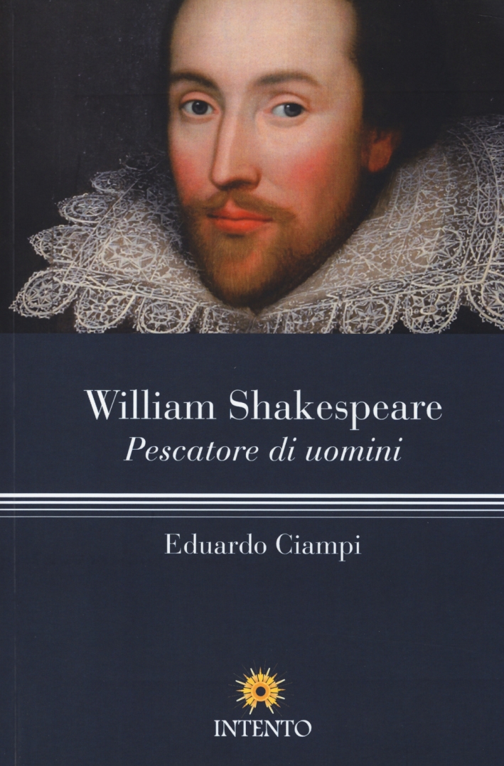 William Shakespeare. Pescatore di uomini William Shakespeare. Pescatore di uomini