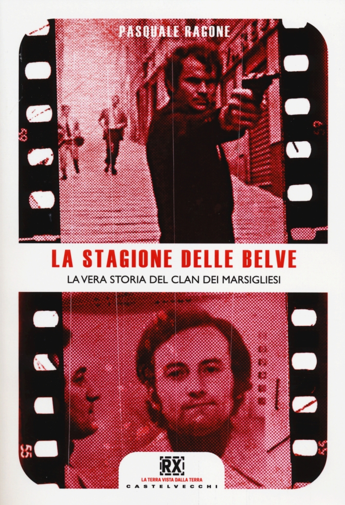 La stagione delle belve. La vera storia del clan dei marsigliesi La stagione delle belve. La vera storia del clan dei marsigliesi