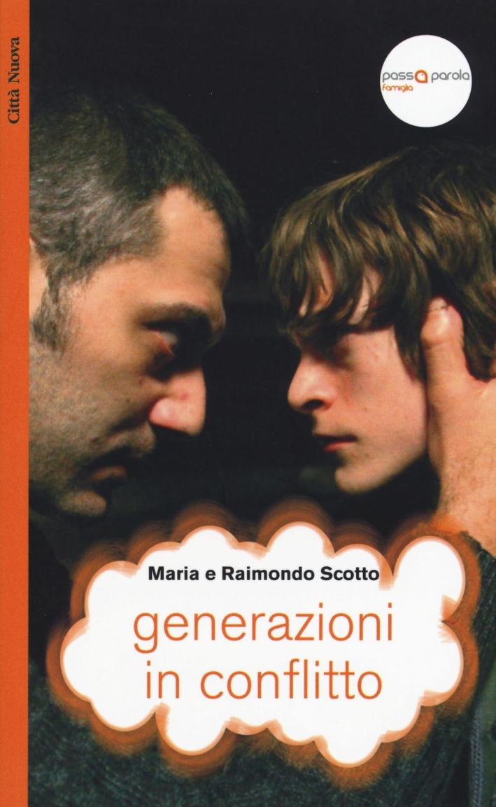 Generazioni in conflitto. La dimensione creativa dello scontro tra genitori e figli Generazioni in conflitto. La dimensione creativa dello scontro tra genitori e figli