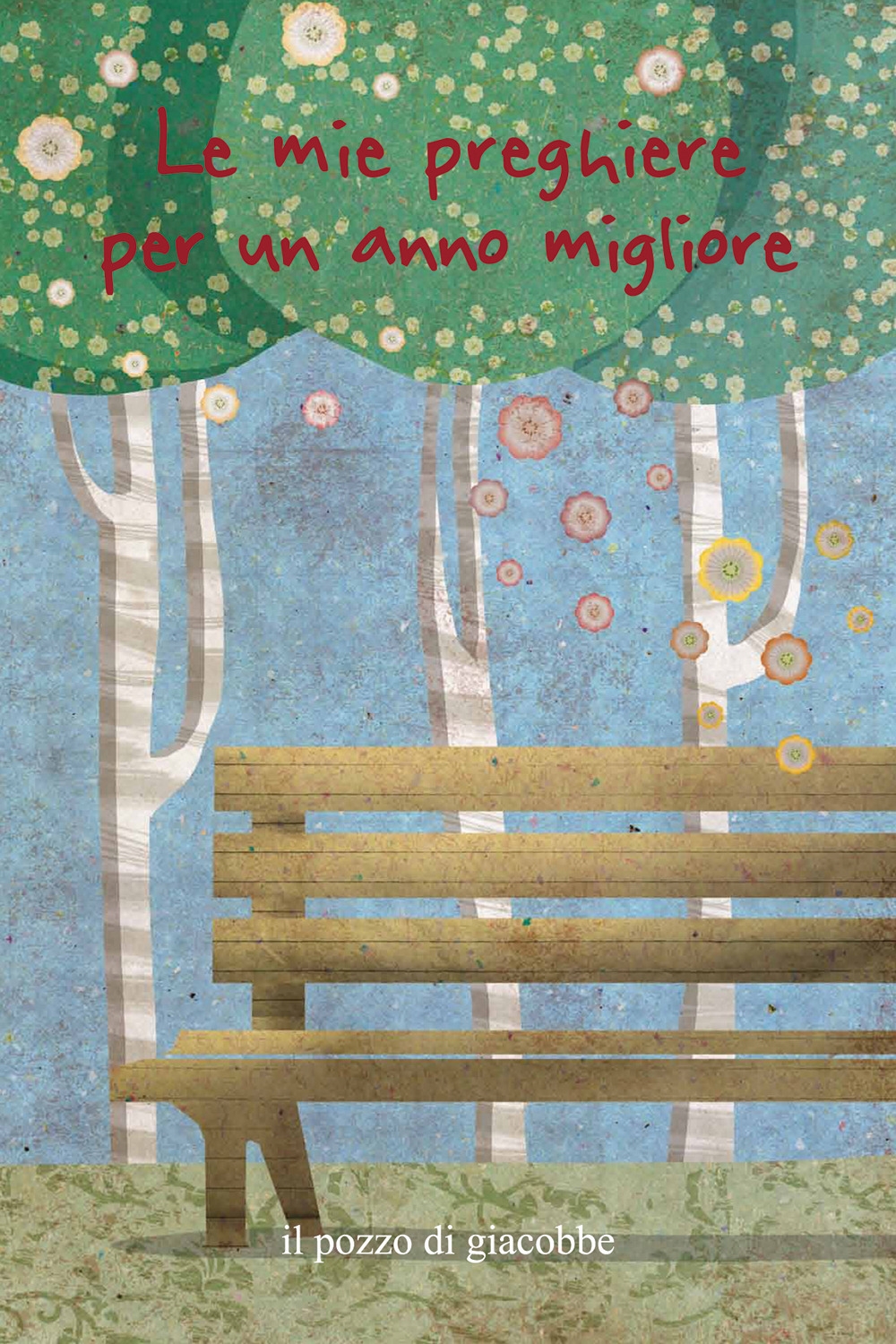 Le mie preghiere per un anno migliore Le mie preghiere per un anno migliore
