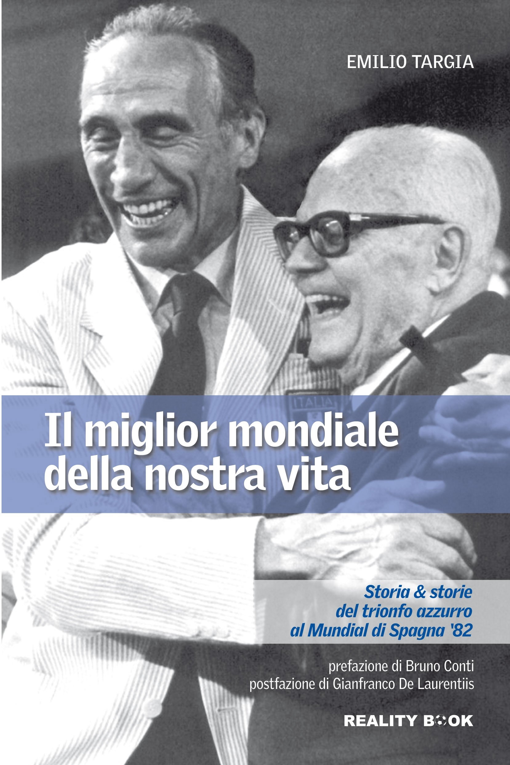 Il miglior mondiale della nostra vita. Storia e storie del trionfo azzurro al Mundial di Spagna '82 Il miglior mondiale della nostra vita. Storia e storie del trionfo azzurro al Mundial di Spagna '82