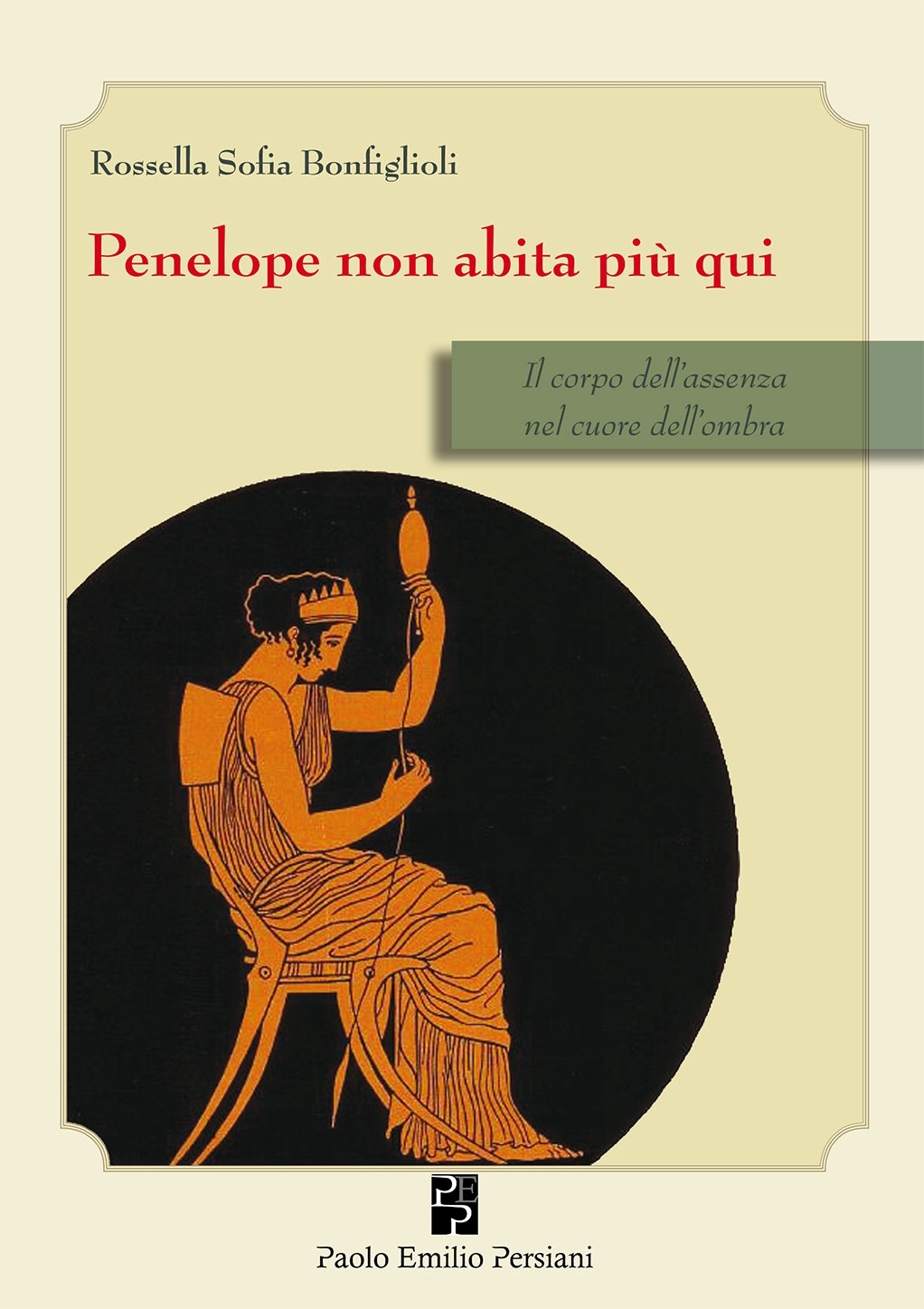 Penelope non Abita più Qui. Il Corpo dell'Assenza nel Cuore dell'Ombra Penelope non Abita più Qui. Il Corpo dell'Assenza nel Cuore dell'Ombra