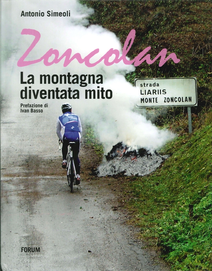 Zoncolan. La Montagna Diventa Mito Zoncolan. La Montagna Diventa Mito