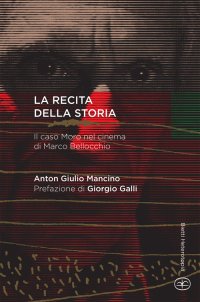 La recita della storia. Il caso Moro nel cinema di Marco Bellocchio