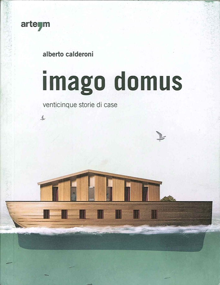 Imago Domus. Venticinque Storie di Casa Imago Domus. Venticinque Storie di Casa
