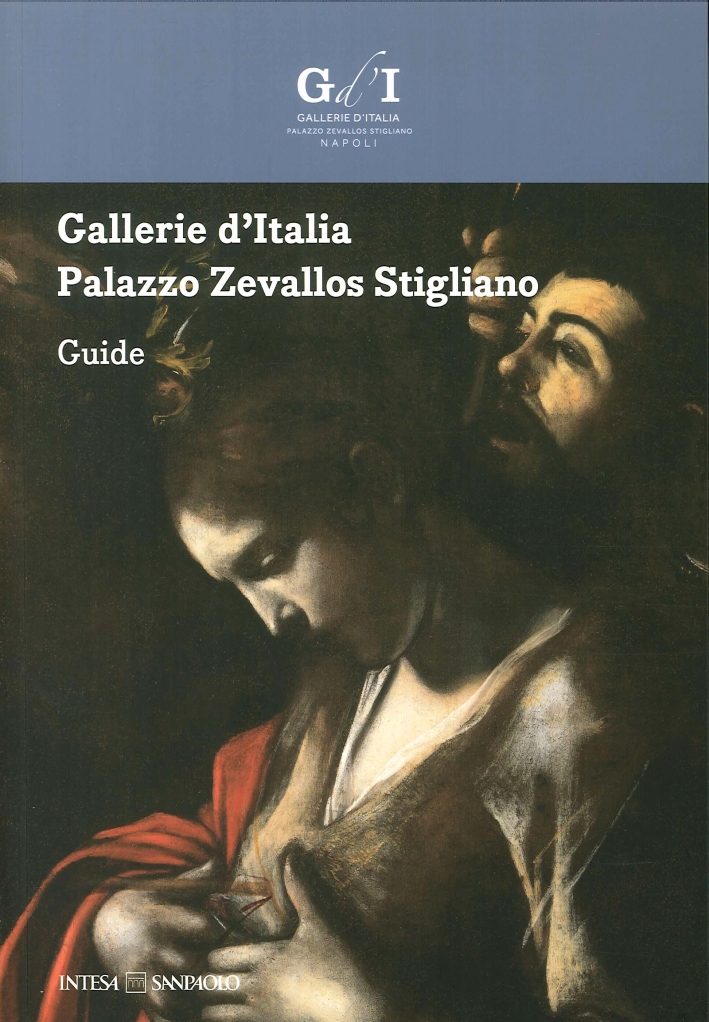 Gallerie d'Italia. Palazzo Zevallos Stigliano. Guide Gallerie d'Italia. Palazzo Zevallos Stigliano. Guide