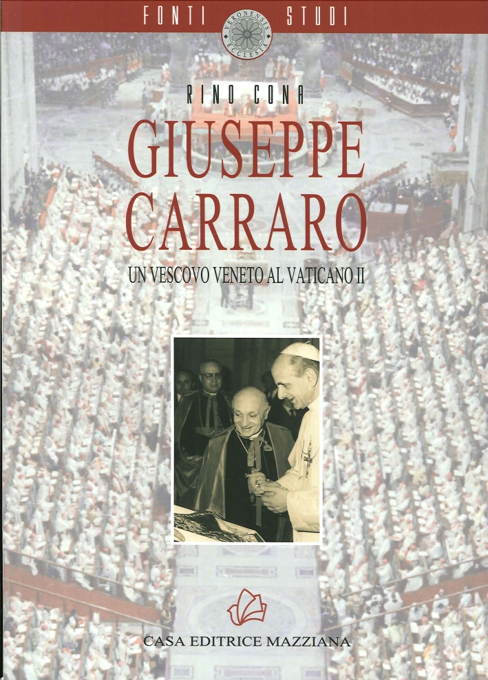 Giuseppe Carraro. Un vescovo veneto al Vaticano II Giuseppe Carraro. Un vescovo veneto al Vaticano II