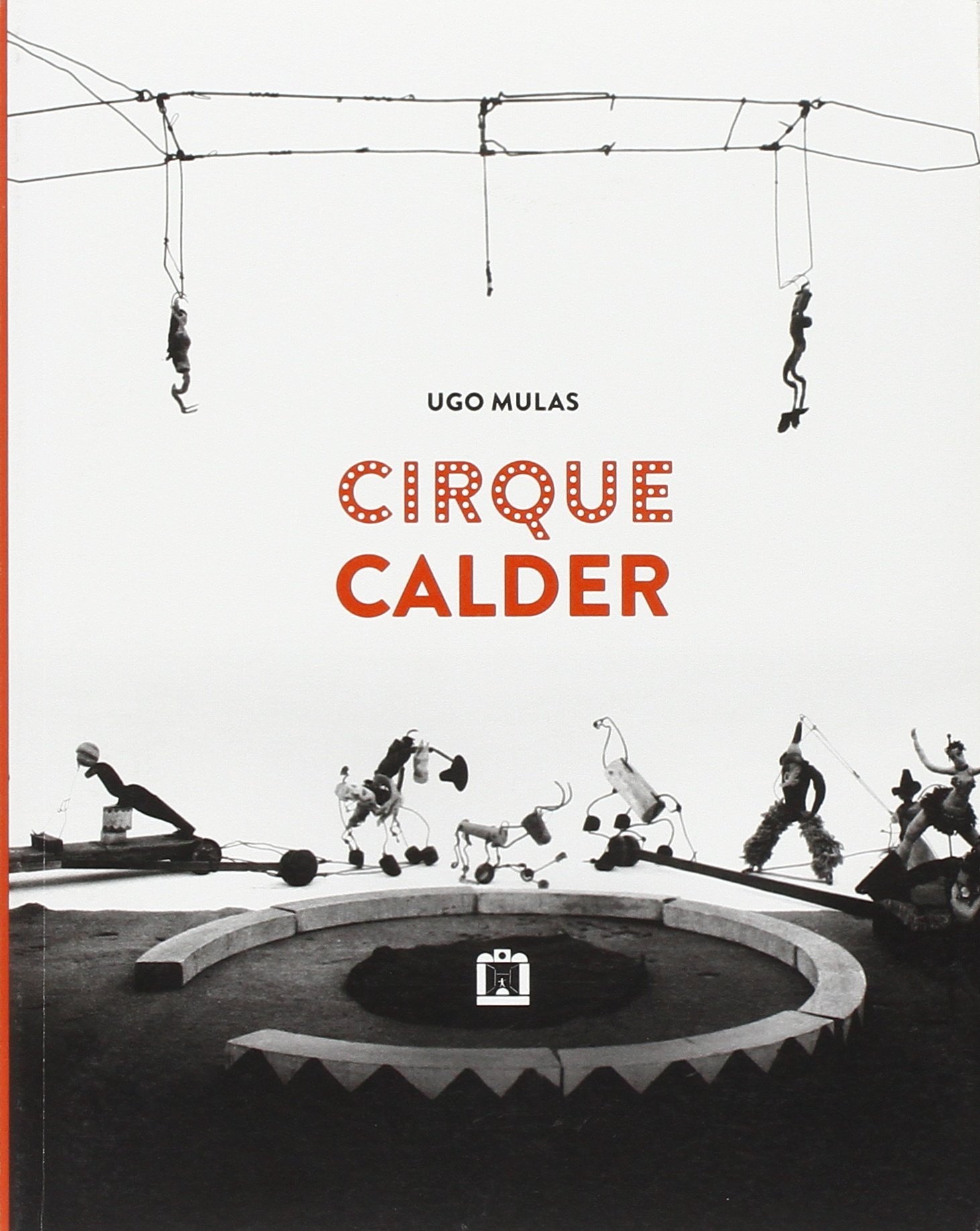 Cirque Calder. Ediz. italiana e inglese Cirque Calder. Ediz. italiana e inglese