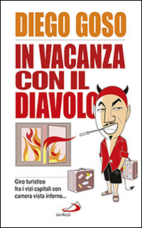 In vacanza con il diavolo. Giro turistico fra i vizi capitali con camera vista inferno... In vacanza con il diavolo. Giro turistico fra i vizi capitali con camera vista inferno...