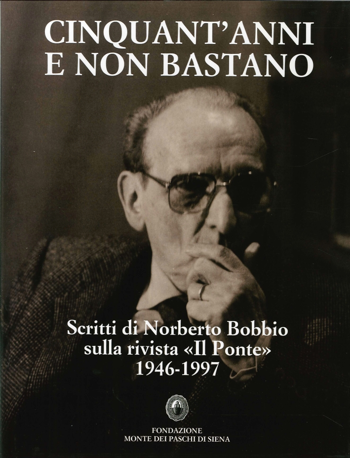 Cinquant'Anni e non Bastano. Scritti di Norberto Bobbio sulla Rivista Cinquant'Anni e non Bastano. Scritti di Norberto Bobbio sulla Rivista