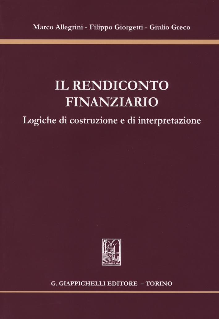 Il rendiconto finanziario. Logiche di costruzione e di interpretazione Il rendiconto finanziario. Logiche di costruzione e di interpretazione