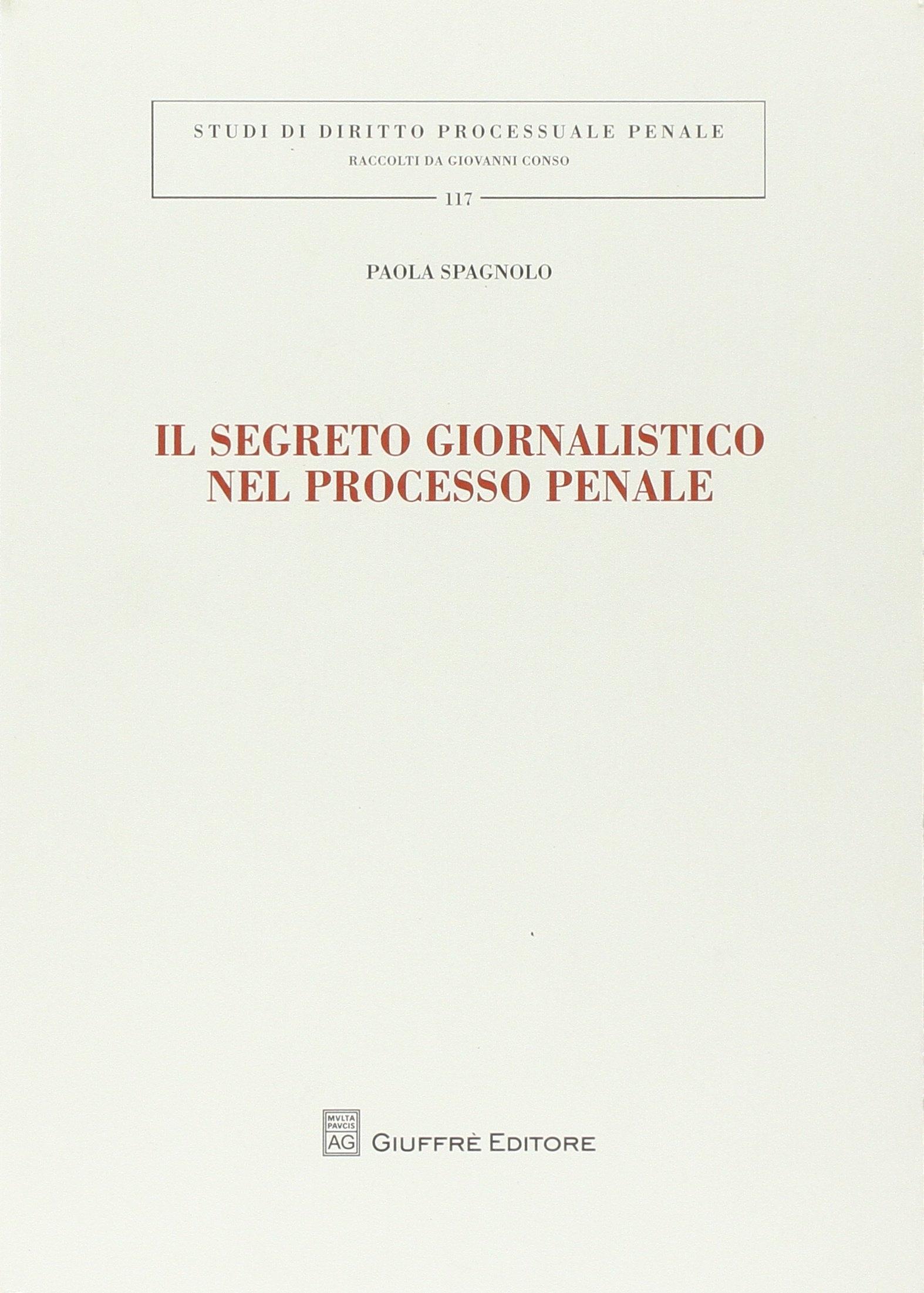 Il Segreto Giornalistico nel Processo Penale Il Segreto Giornalistico nel Processo Penale