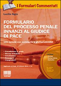 Formulario del processo penale innanzi al giudice di pace. Con CD-ROM Formulario del processo penale innanzi al giudice di pace. Con CD-ROM