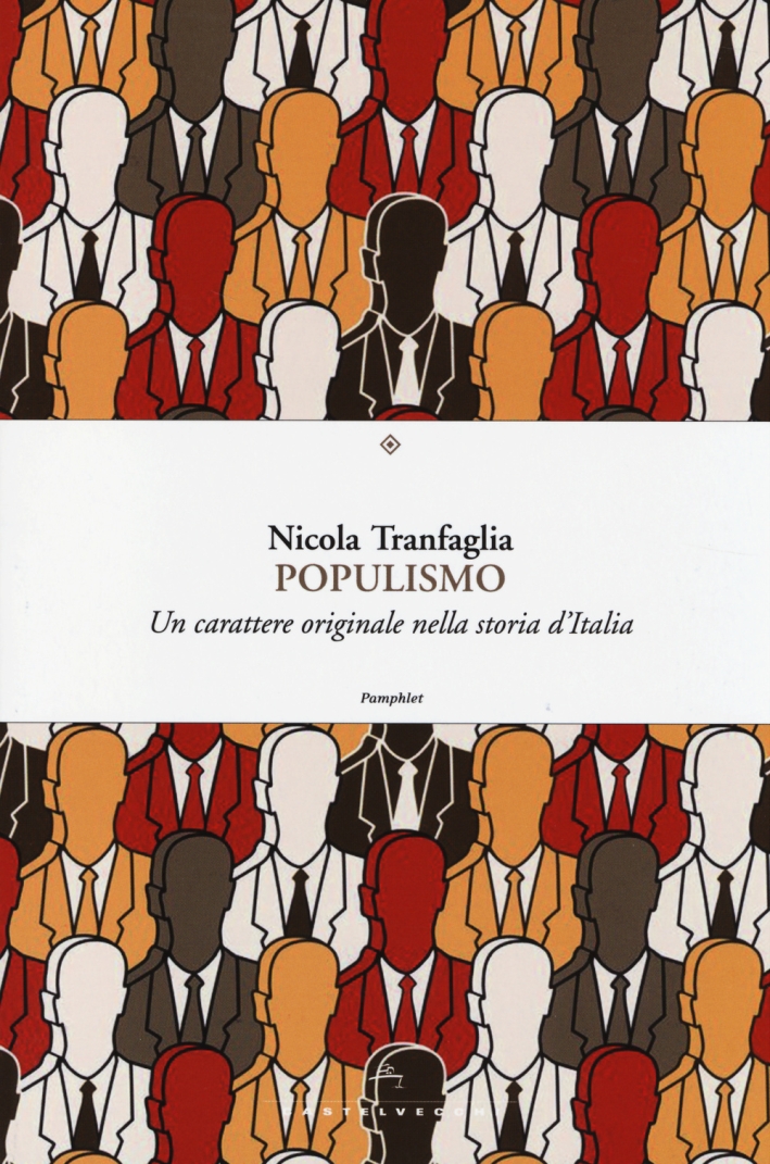 Populismo. Un carattere originale nella storia d'Italia. Populismo. Un carattere originale nella storia d'Italia.