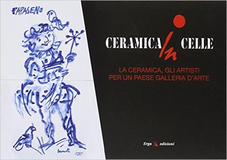 Ceramica in Celle. La Ceramica, gli Artisti per un Paese Galleria d'Arte Ceramica in Celle. La Ceramica, gli Artisti per un Paese Galleria d'Arte