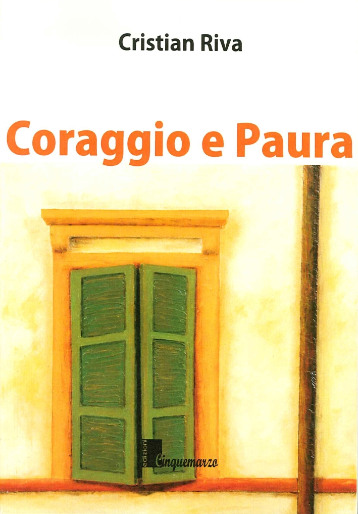 Coraggio e Paura. Dieci Piccole Grandi Storie di Fine Vita Coraggio e Paura. Dieci Piccole Grandi Storie di Fine Vita