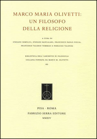 Marco Maria Olivetti. Un Filosofo della Religione Marco Maria Olivetti. Un Filosofo della Religione