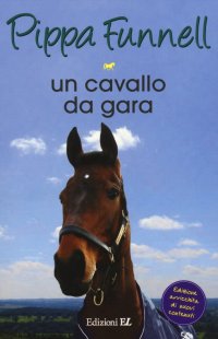 Un Cavallo Da Gara. Storie di Cavalli. Vol. 7