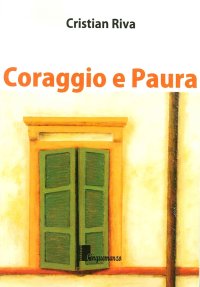 Coraggio e Paura. Dieci Piccole Grandi Storie di Fine Vita