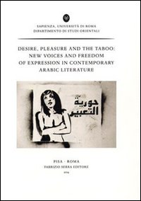 Desire, pleasure and the taboo. New voices and freedom of expression in contemporary arabic literature