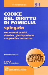 Codice del diritto di famiglia spiegato con esempi pratici, dottrina, giurisprudenza e appendice normativa