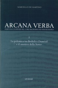 Arcana Verba. Fortuna e Iuppiter nel Loro Background Indoeuropeo. 1. La Polemica tra Brelich e Dumézil e il "Motivo delle Sorte"