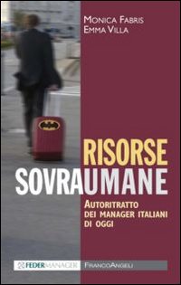 Risorse Sovraumane. Autoritratto dei Manager Italiani di Oggi