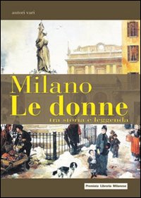 Milano. Le Donne tra Storia e Leggenda