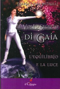 Il Volto Segreto di Gaia. L'Equilibrio e la Luce