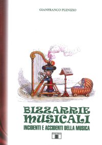 Bizzarie musicali. Incidenti e accidenti della musica