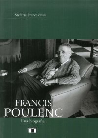 Francis Poulenc. Una biografia