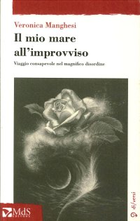 Il Mio Mare all'Improvviso. Viaggio Consapevole nel Magnifico Disordine