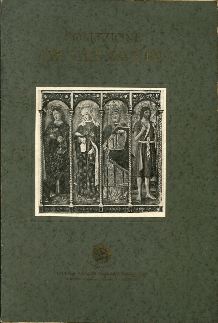 Catalogo della Collezione De Clemente. Palazzo Ricasoli Firidolfi, Firenze Via Maggio, 7. Oggetti di Sola Arte Antica: Quadri, Sculture, Bronzi, Mobili, Maioliche, Ecc. Ecc