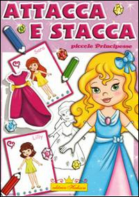 Le principesse. Attaca stacca. Le principesse. Attaca stacca.