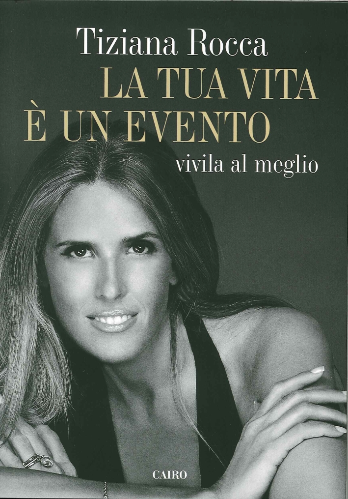 La Tua Vita è un Evento. Vivila al Meglio La Tua Vita è un Evento. Vivila al Meglio