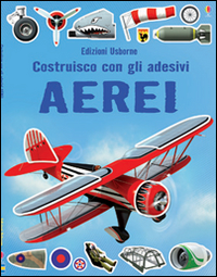 Aerei. Costruisco con gli adesivi. Ediz. illustrata Aerei. Costruisco con gli adesivi. Ediz. illustrata