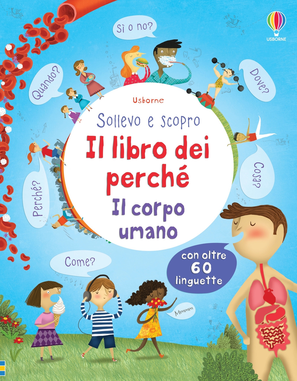 Il libro dei perché. Il corpo umano. Sollevo e scopro. Ediz. illustrata Il libro dei perché. Il corpo umano. Sollevo e scopro. Ediz. illustrata