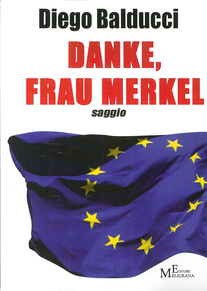 Danke. Frau Merkel. Diventare europei e costruire l'Europa Danke. Frau Merkel. Diventare europei e costruire l'Europa