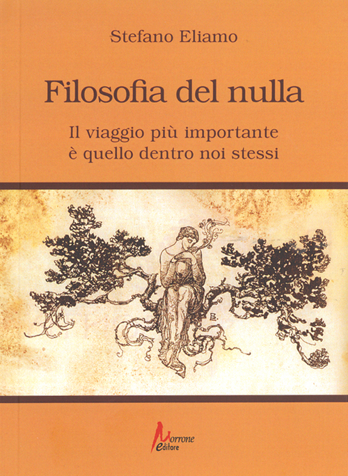 Filosofia del nulla. Il viaggio più importante è quello dentro noi stessi Filosofia del nulla. Il viaggio più importante è quello dentro noi stessi